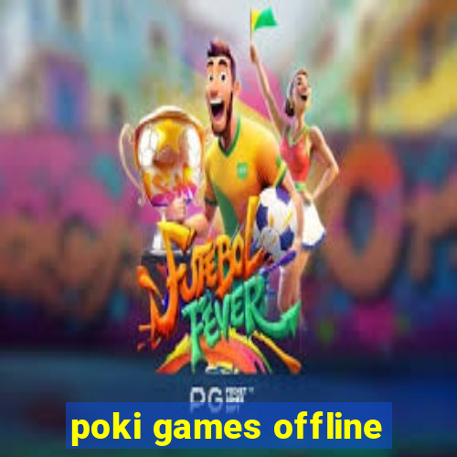 poki games offline